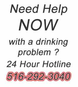 Meed Help with NOW an Alcohol problem? Call 516-292-3040
