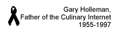 Gary Holleman- Father of the Culinary Internet- 1955-1997